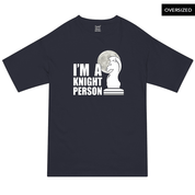 I'm a Knight Person - Oversized T-Shirt