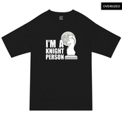 I'm a Knight Person - Oversized T-Shirt