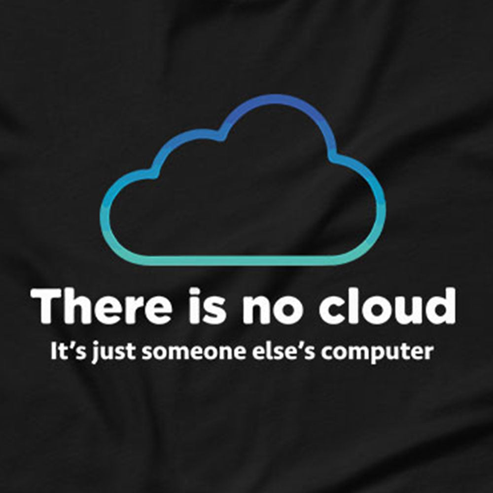 There Is No Cloud T-Shirt