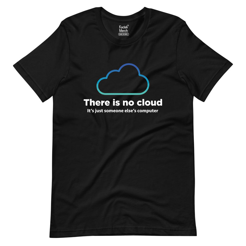 There Is No Cloud T-Shirt