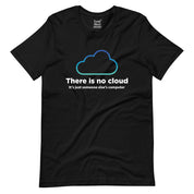 There Is No Cloud T-Shirt