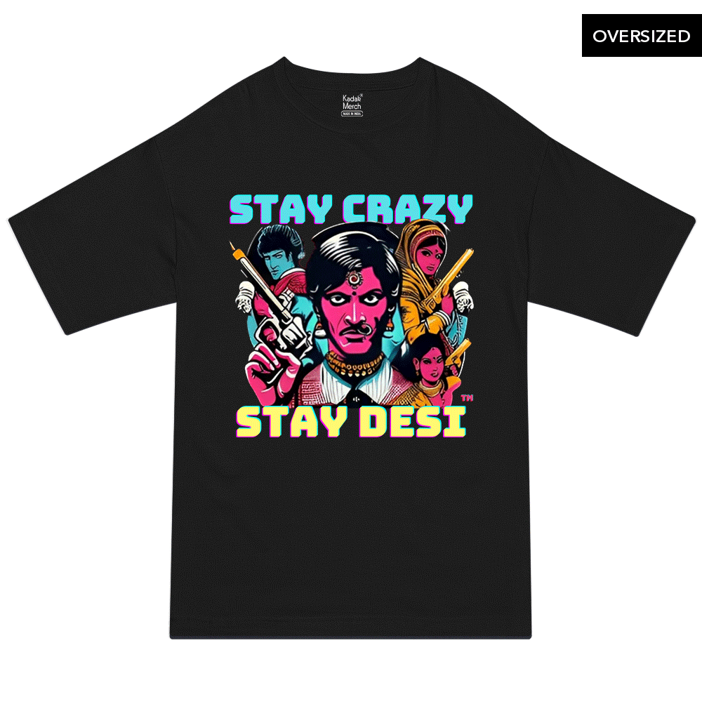 Stay Desi Stay Crazy - Oversized T-Shirt